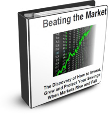 Beating the Market - The Discovery of How to Invest, Grow and Protect Your Savings When Markets Rise and Fall